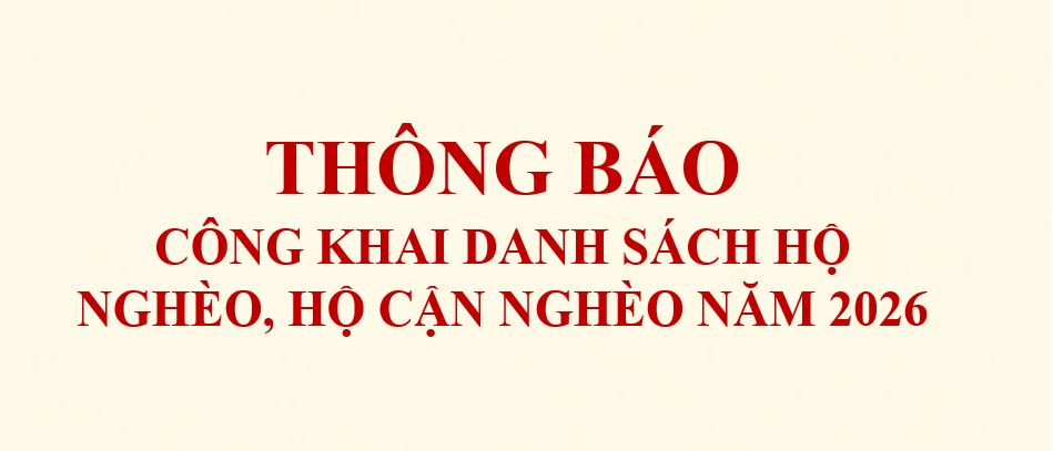Công khai danh sách hộ nghèo, danh sách hộ cận nghèo, danh sách hộ thoát nghèo, danh sách hộ thoát cận nghèo năm 2026